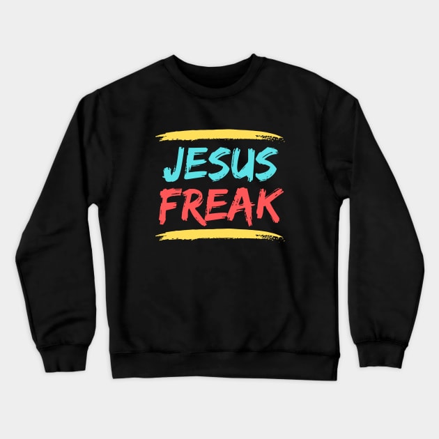 Jesus Freak | Christian Typography Crewneck Sweatshirt by All Things Gospel